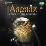 Aagaaz - Dawn of The Legends - Singers - Talat Mahmood Song Download