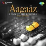 Aagaaz - Dawn of The Legends - Music Composers - Talat Mahmood Song Download
